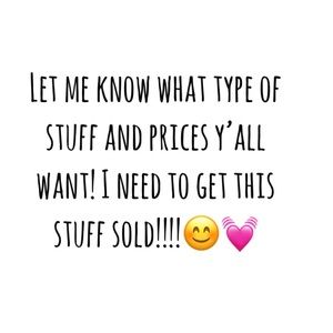 Let get some stuff sold!!!!!!! Make me an offer!!!